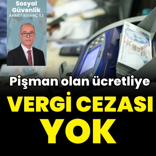 Pişman olan ücretliye vergi cezası yok
