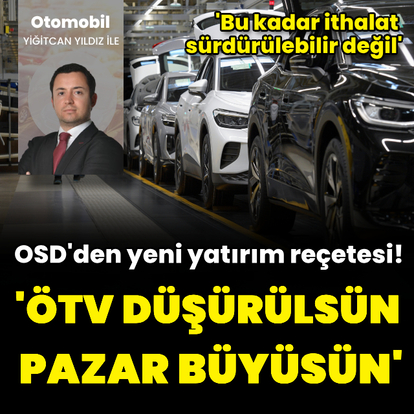 'Yeni yatırım gelmesi için ÖTV düşürülmeli'