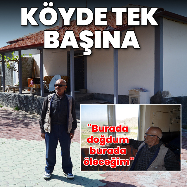 Herkes gitti o kaldı: Köyde tek başına