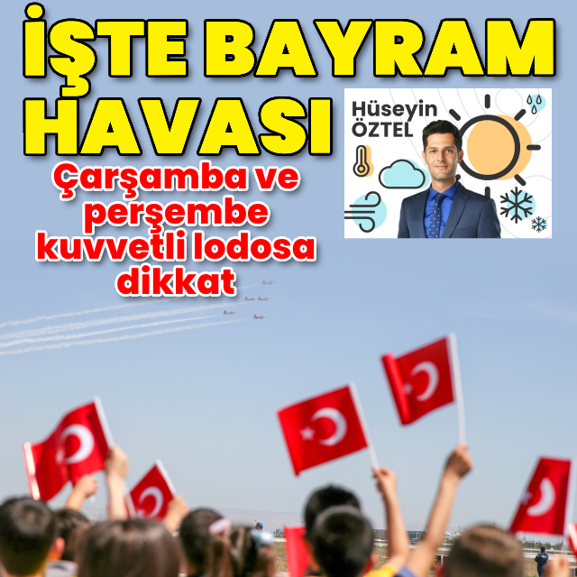 Bayramda hava nasıl olacak? Çarşamba ve perşembe lodosa dikkat