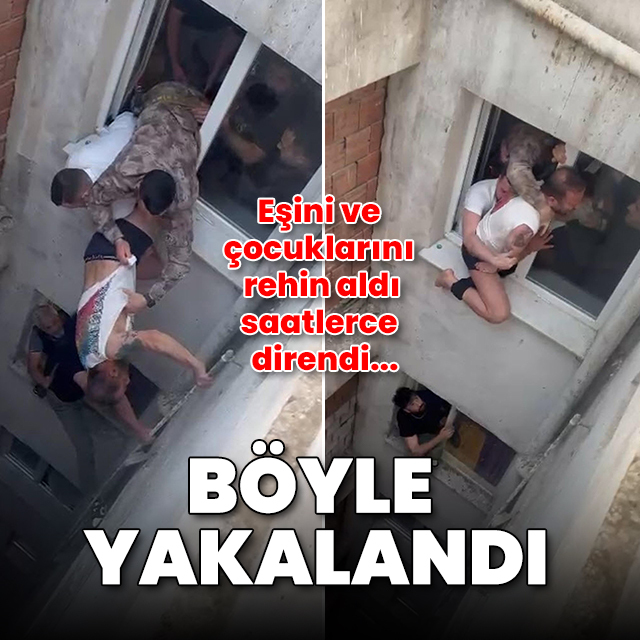 Eşini ve 2 çocuğunu rehin alan firari böyle yakalandı