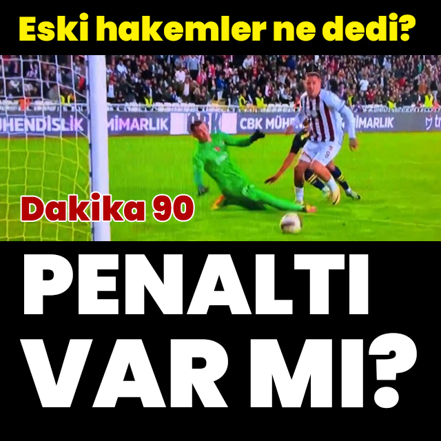 Penaltı pozisyonu için kim, ne dedi?