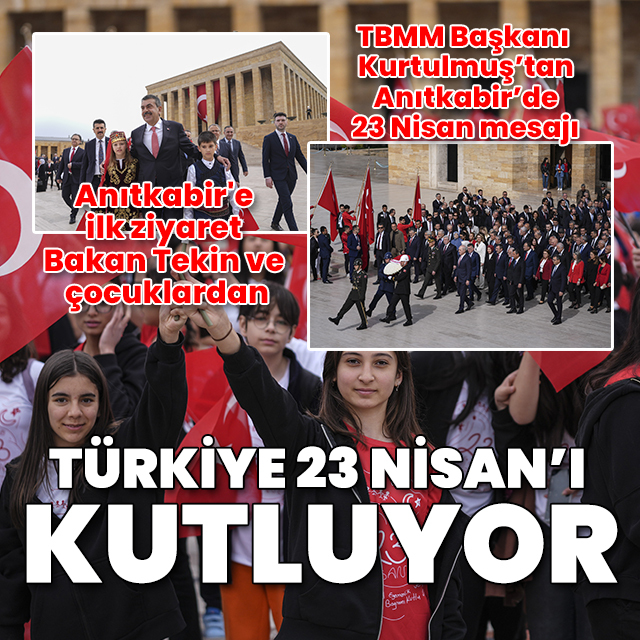 Yurtta 23 Nisan coşkusu... Devlet erkanı Anıtkabir'de
