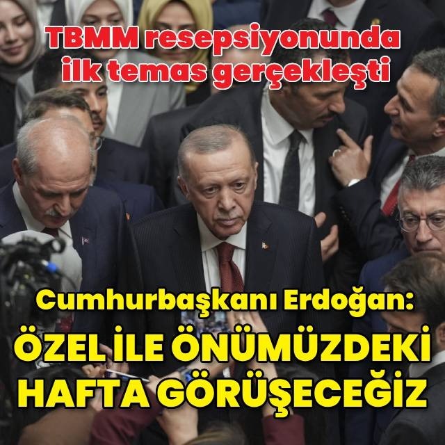 Cumhurbaşkanı Erdoğan: Özel ile haftaya görüşeceğiz