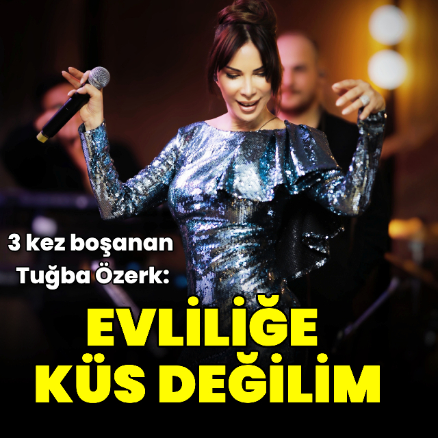 "Evliliğe küs değilim"