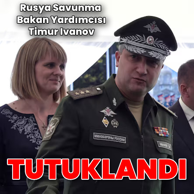 Rusya Savunma Bakan Yardımcısı tutuklandı