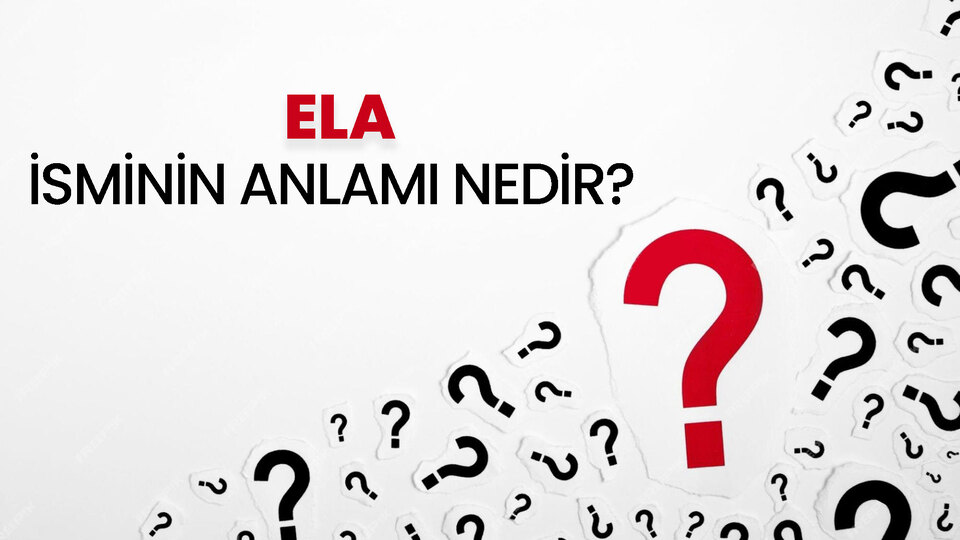 Ela isminin anlamı nedir?