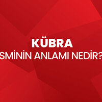 Kübra isminin anlamı nedir?