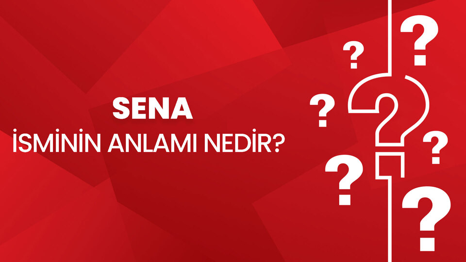 Sena isminin anlamı nedir?