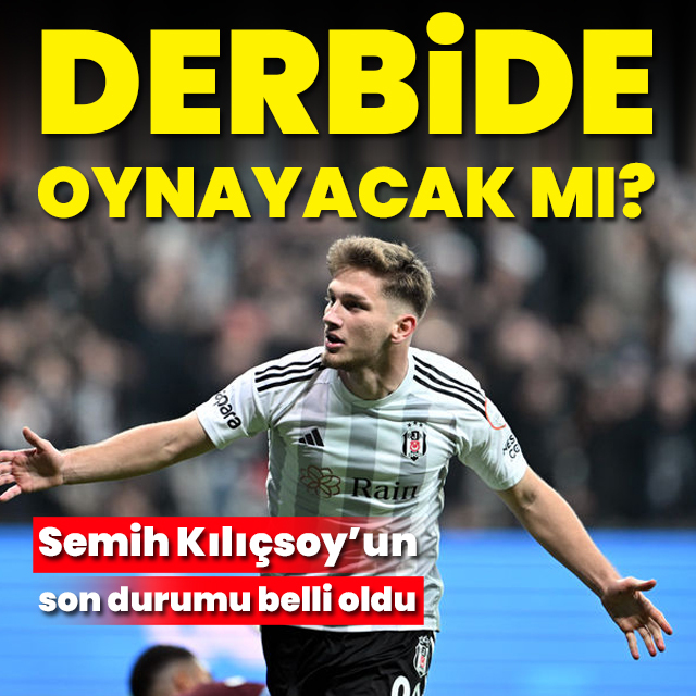 Semih Kılıçsoy derbide oynayacak mı?