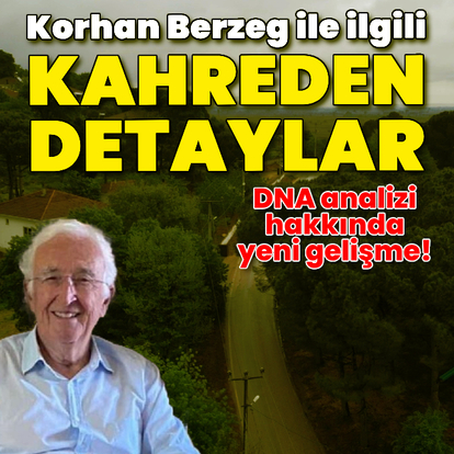 Korhan Berzeg ile ilgili kahreden yeni detaylar!