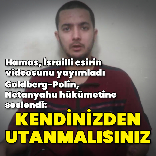 Hamas, İsrailli esirin videosunu yayımladı