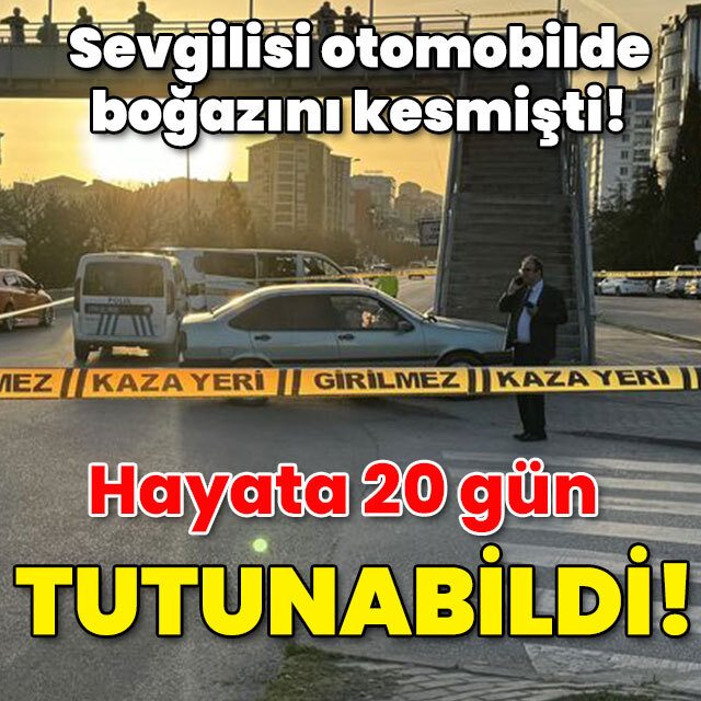 Sevgilisi boğazından bıçakladı! 20 gün hayata tutunabildi!