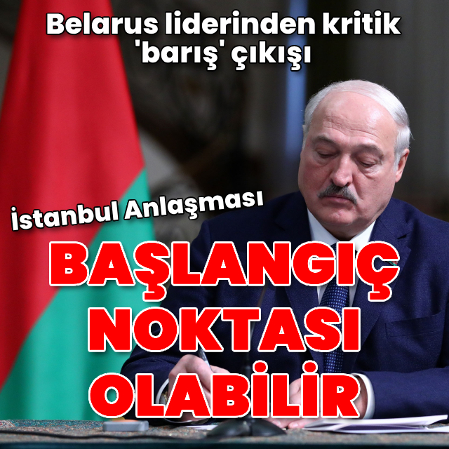 Belarus'tan 'İstanbul Anlaşması' açıklaması