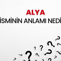 Alya isminin anlamı nedir?