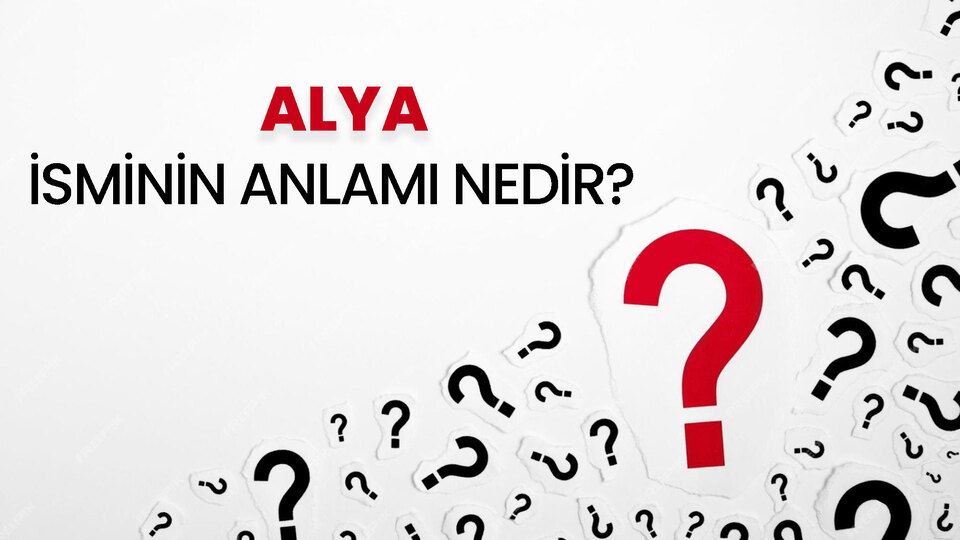Alya isminin anlamı nedir?