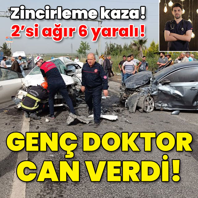 Genç doktor öldü! 2'si ağır 6 yaralı! Zincirleme kaza!