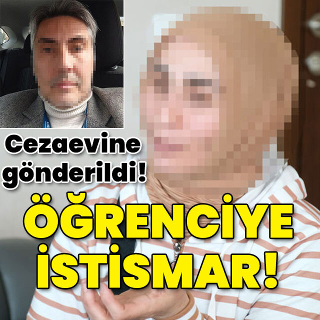 Cezaevine gönderildi! Öğrenciye istismar!