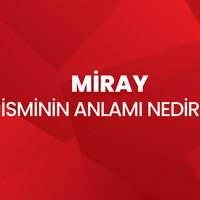 Miray isminin anlamı nedir?