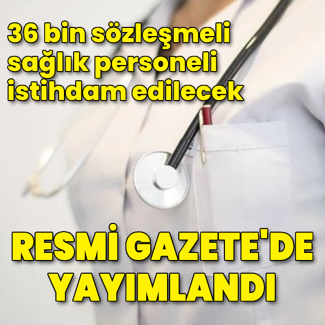 36 bin sözleşmeli sağlık personeli istihdam edilecek