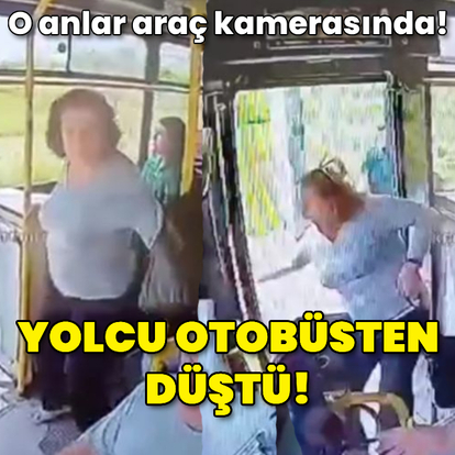 Yolcu otobüsten düştü! O anlar kamerada!