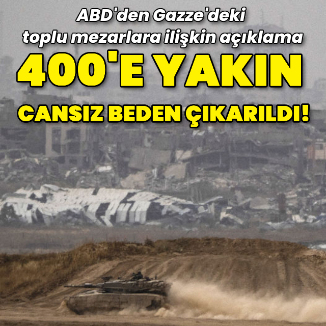 Gazze'de ortaya çıkan toplu mezarlara ilişkin ABD'den açıklama