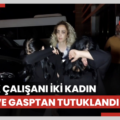 Sağlık çalışanı iki kadın darp ve gasptan tutuklandı