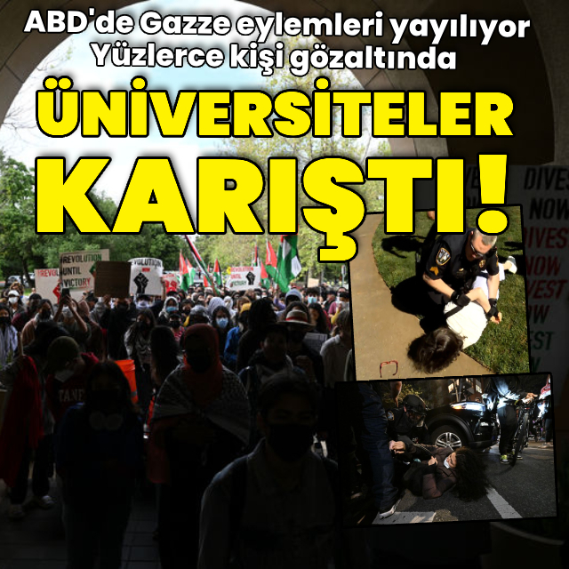 ABD'de Gazze protestoları büyüyor, üniversiteler karıştı!