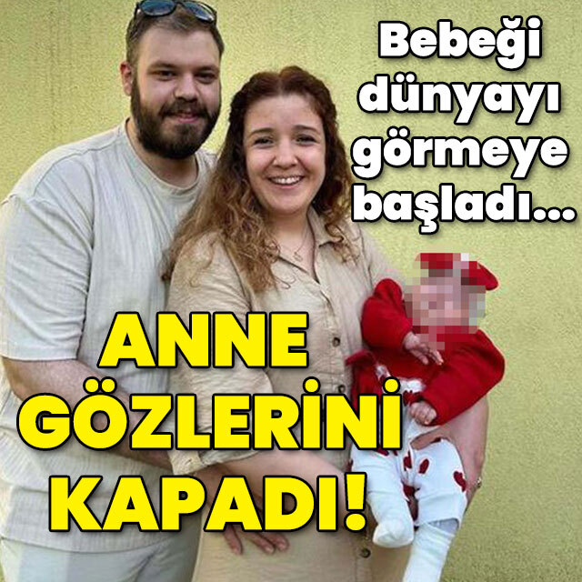 Bebeği dünyayı görmeye başladı... Anne gözlerini kapadı!