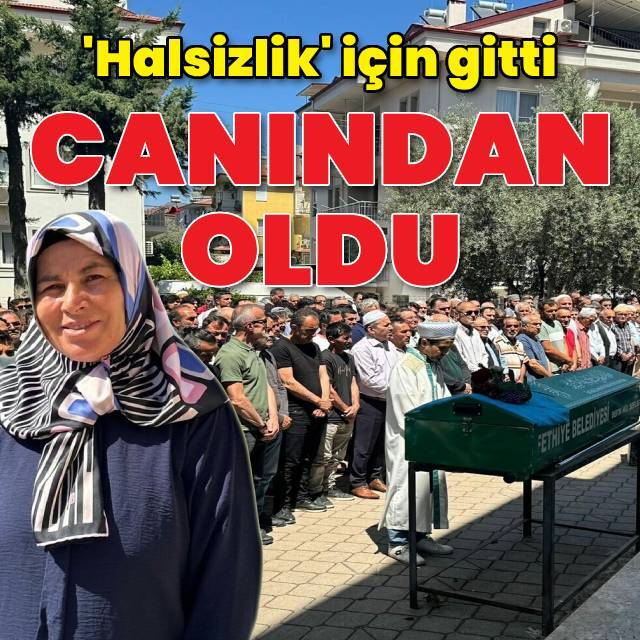 'Halsizlik' için gitti canından oldu