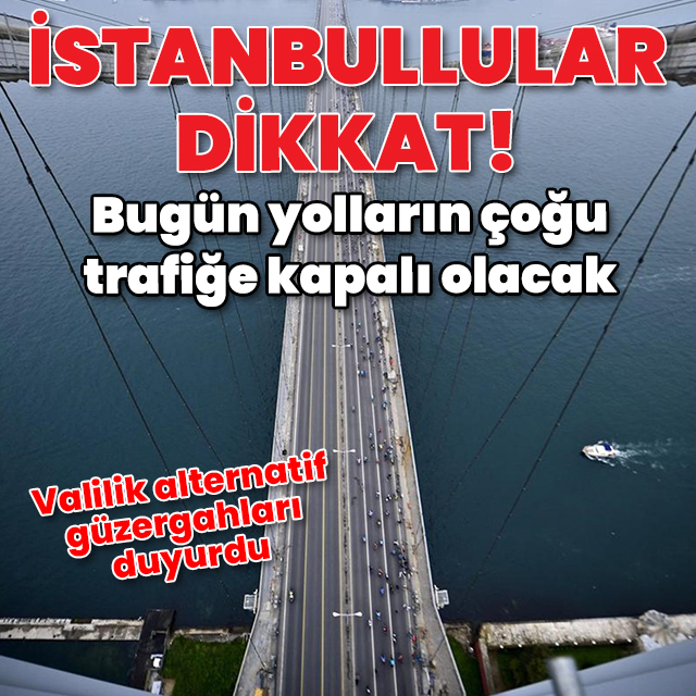 İstanbul'da yola çıkacaklar dikkat!