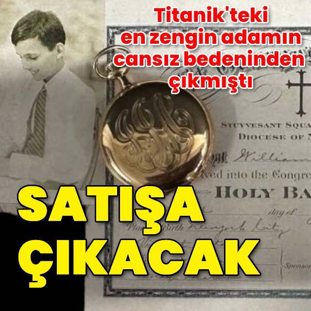 Titanik'teki en zengin adamdan çıkan saat açık artırmada!