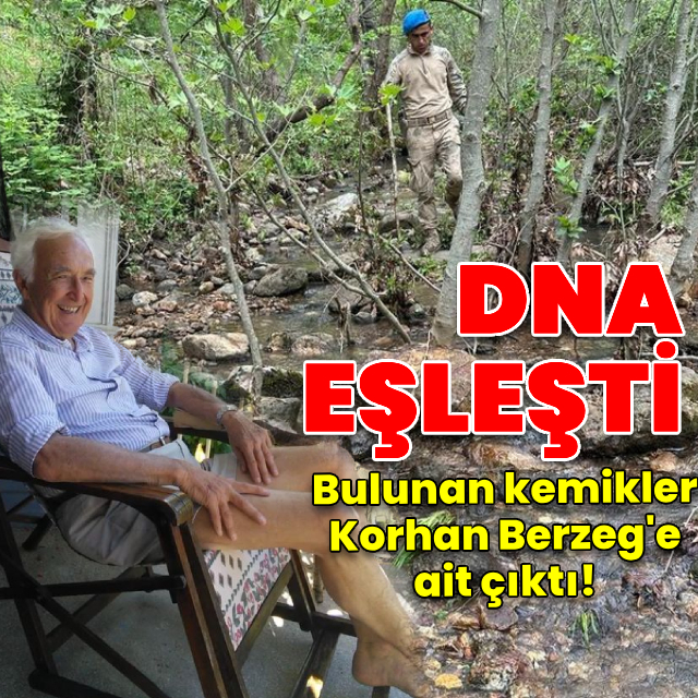 Bulunan kemikler Korhan Berzeg'e ait çıktı
