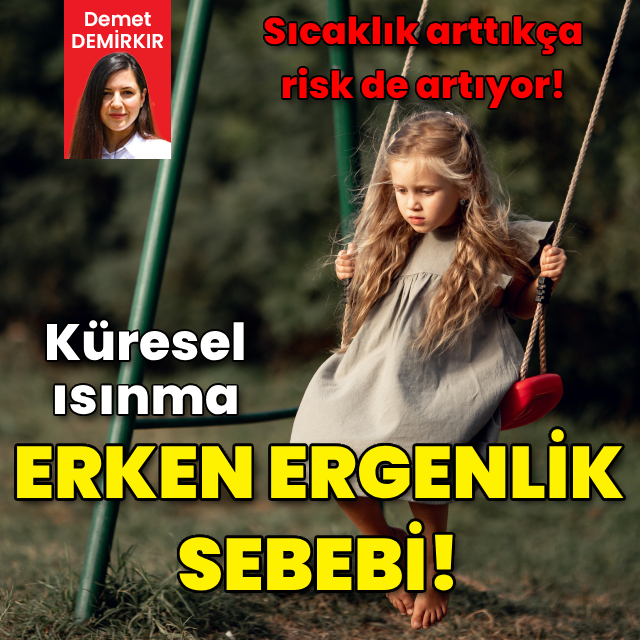 Küresel ısınma erken ergenlik sebebi!