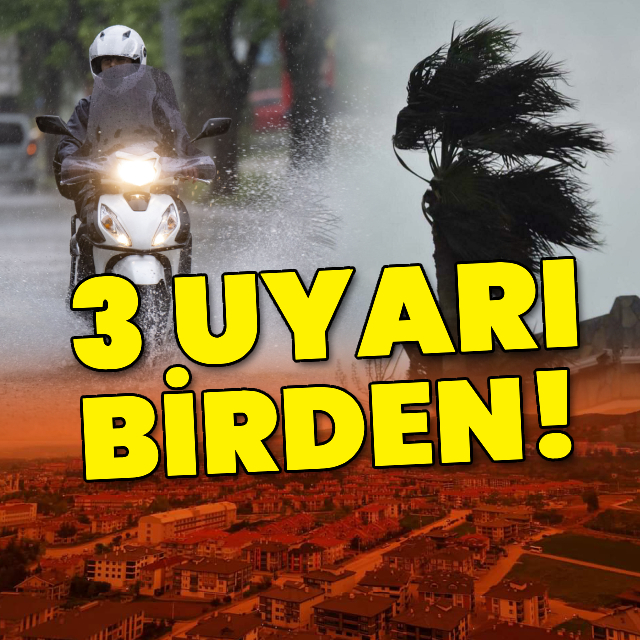 Meteoroloji'den 3 uyarı birden!