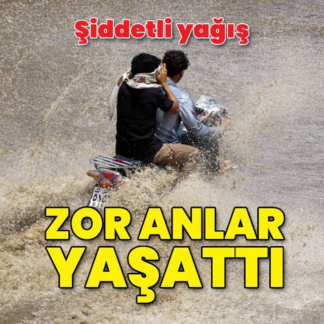 Şiddetli yağış zor anlar yaşattı