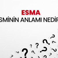 Esma isminin anlamı nedir?
