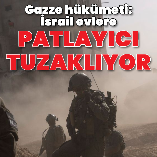 "İsrail evlere patlayıcı tuzaklıyor"