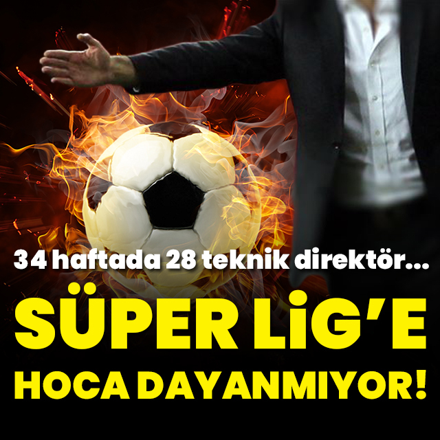 Süper Lig'e hoca dayanmıyor!
