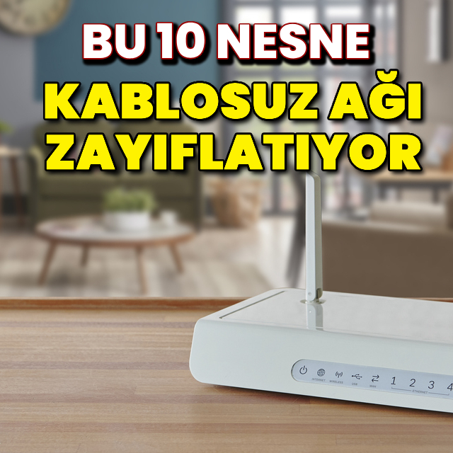 Kablosuz ağı zayıflatan 10 nesne!