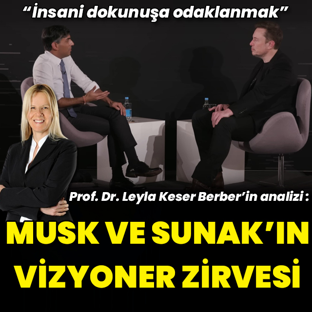 Musk ve Sunak'ın vizyoner zirvesi üzerine: İnsani Dokunuşa Odaklanmak