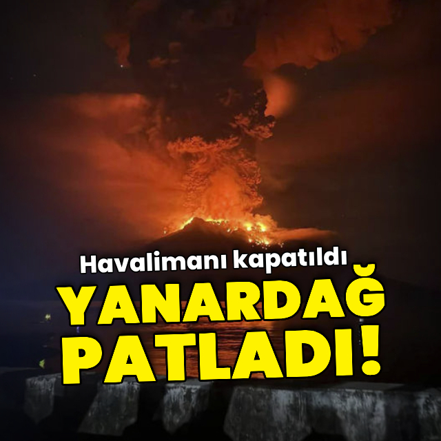 Yanardağ patladı, havalimanı geçici kapatıldı