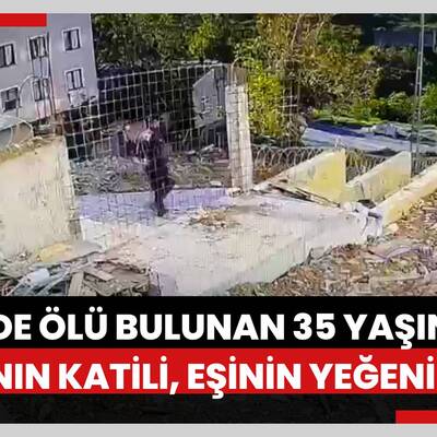 Başakşehir’de, evinde ölü bulunan 35 yaşındaki Emine D.'nin katili, eşinin yeğeni çıktı