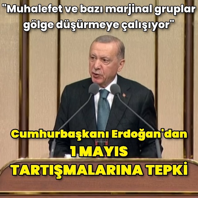 Cumhurbaşkanı Erdoğan'dan 1 Mayıs açıklaması