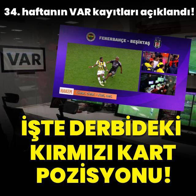 34. haftanın VAR kayıtları açıklandı!