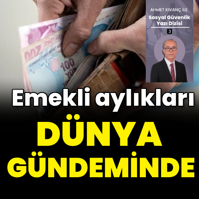 Emekli aylığı zammı dünya gündeminde