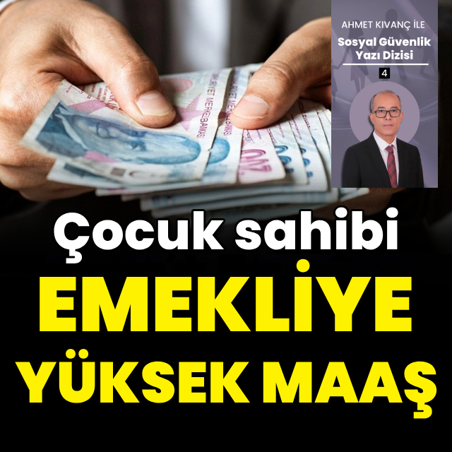 Çocuk sahibi emekliye yüksek maaş