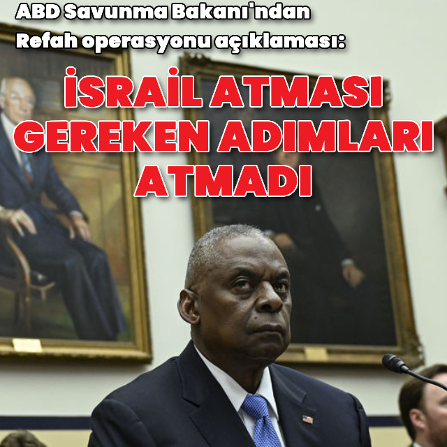 "İsrail, Refah'a kara saldırısı öncesi atması gereken adımları atmadı"