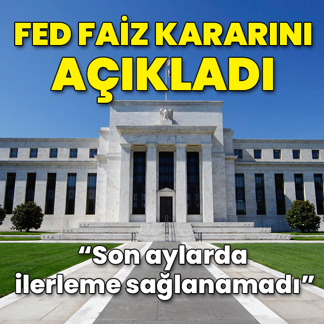 Fed faiz kararını açıkladı