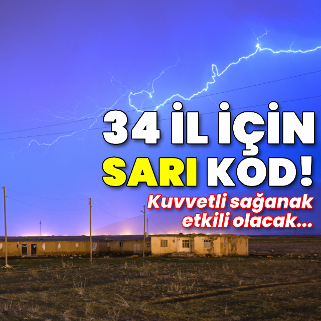 34 il için sarı kod! Kuvvetli sağanak yağmur bekleniyor